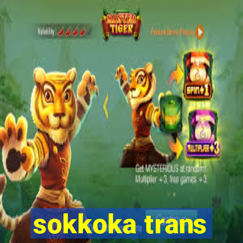 sokkoka trans